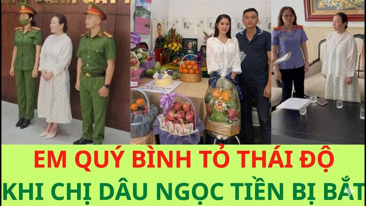 Động thái cực sốc của em trai QUÝ BÌNH ngày chị dâu Ngọc Tiền bị bắt vì lừa đảo khủng