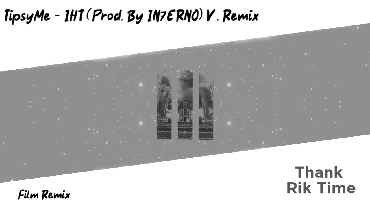 TipsyMe - IHT (Prod. By IN7ERNO) Remix By Film Remix