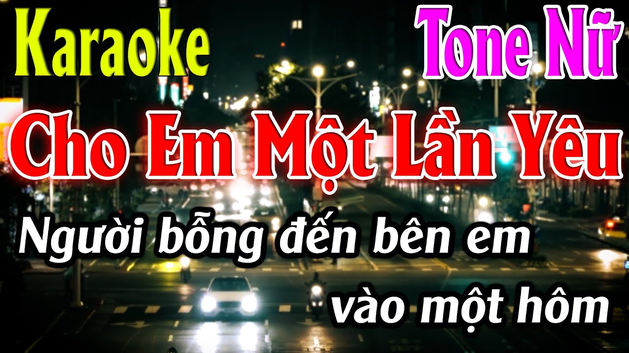 Cho Em Một Lần Yêu Karaoke Tone Nữ Karaoke Lâm Organ - Beat Mới