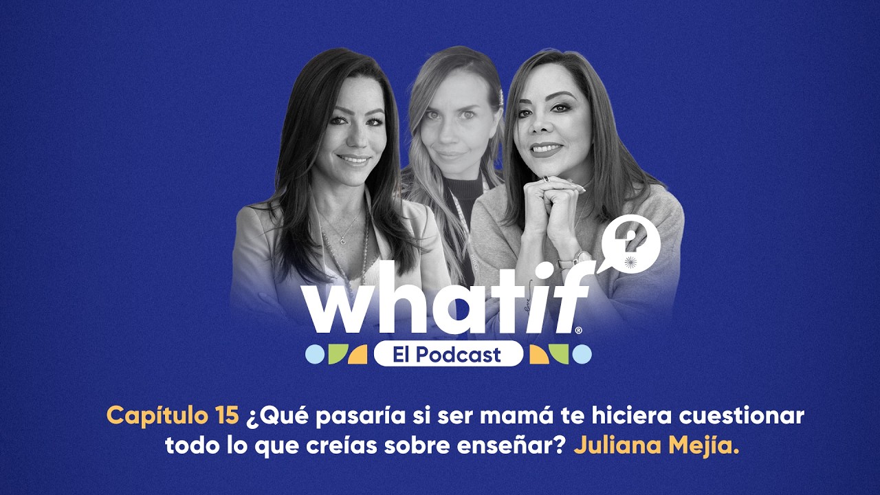 ¿Qué pasaría si ser mamá te hiciera cuestionar todo lo que creías sobre enseñar? con Juliana Mejía.