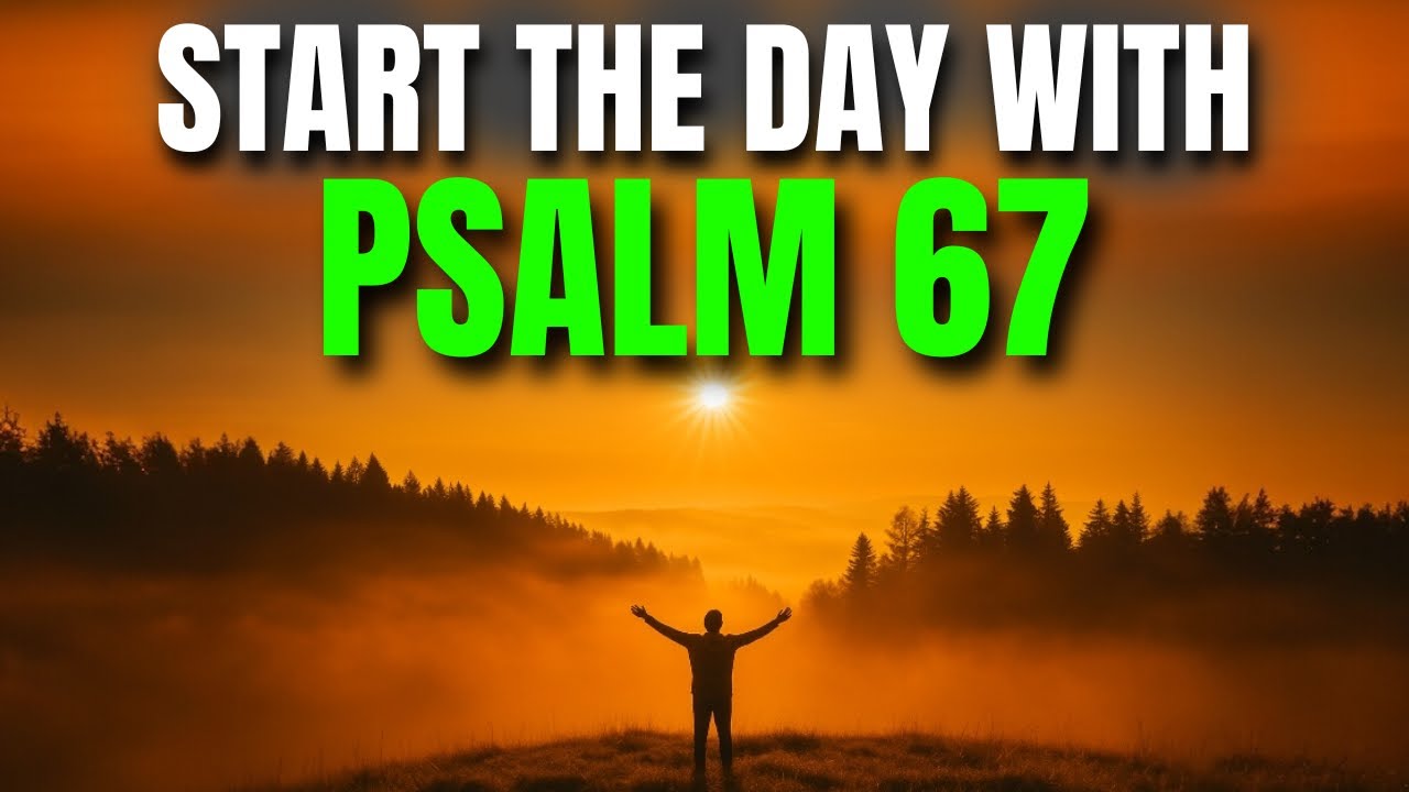 MORNING PRAYER PSALM 67 | POWERFUL PRAYER OF GRACE AND COMPASSION FOR ALL NATIONS