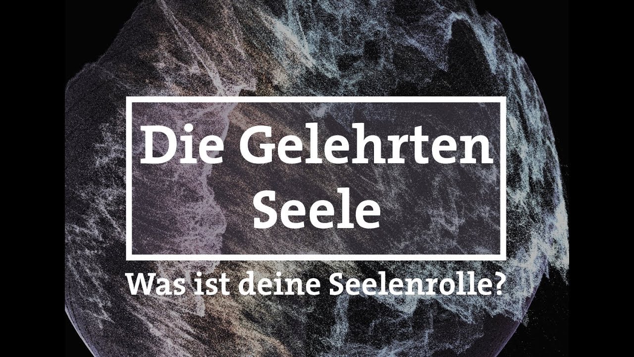 Die Gelehrten Seele - Was ist deine Seelenrolle?