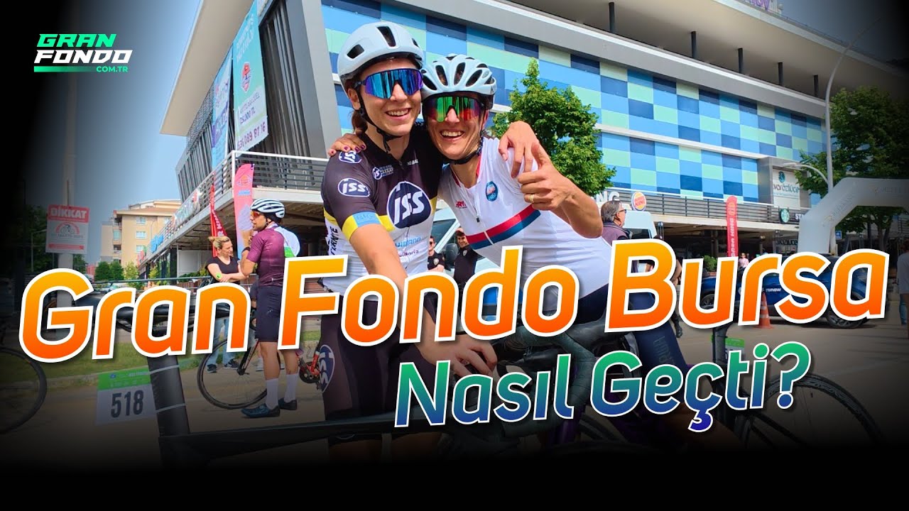 Gran Fondo Bursa 2025’te Neler Oldu? | Özel Röportajlar ve Tüm Atmosfer - Bursa Gran Fondo 2025