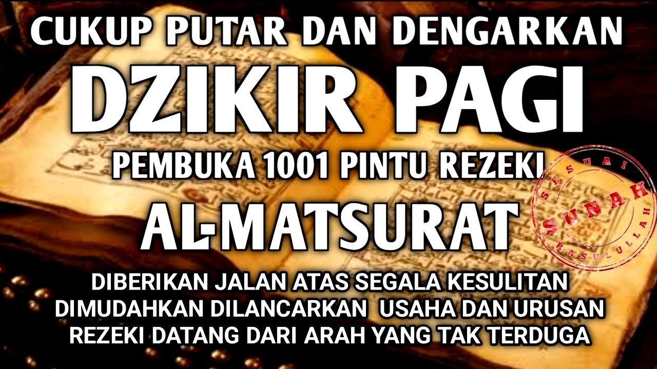 DZIKIR PAGI PEMBUKA PINTU REZEKI AL-MATSURAT PAGI ALLAH LANCARKAN DAN MUDAHKAN SEGALANYA