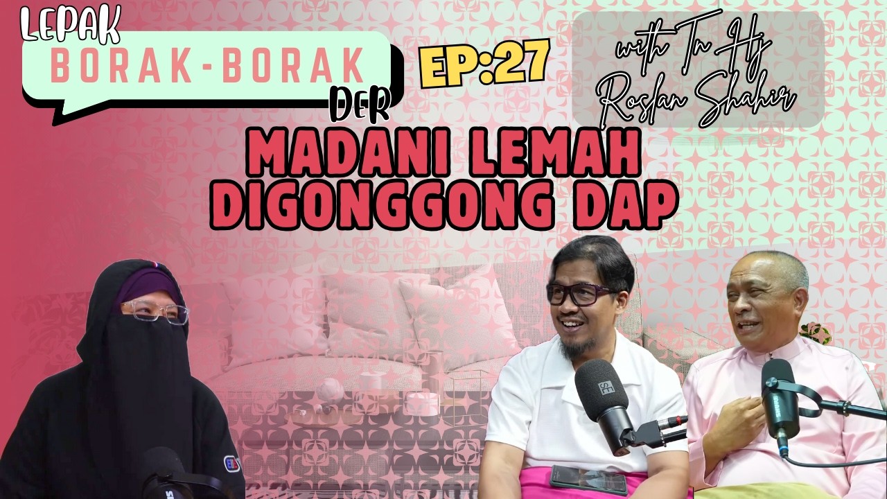 MADANI LEMAH DIGONGGONG DAP | Lepak Borak2 Der Ep:27 with Tn Hj Roslan Shahir