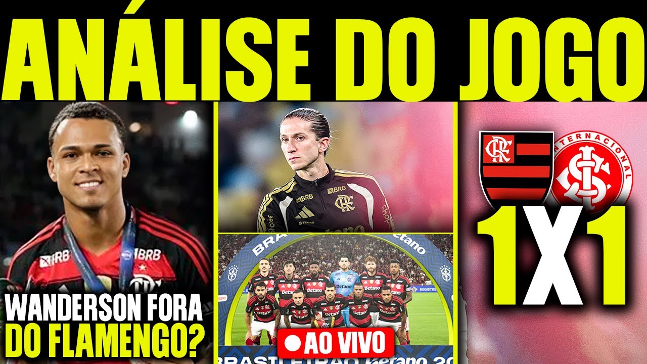 ANÁLISE PÓS-JOGO FLAMENGO 1 X 1 INTERNACIONAL! BRASILEIRÃO! WANDERSON FORA DO FLAMENGO? E MAIS!