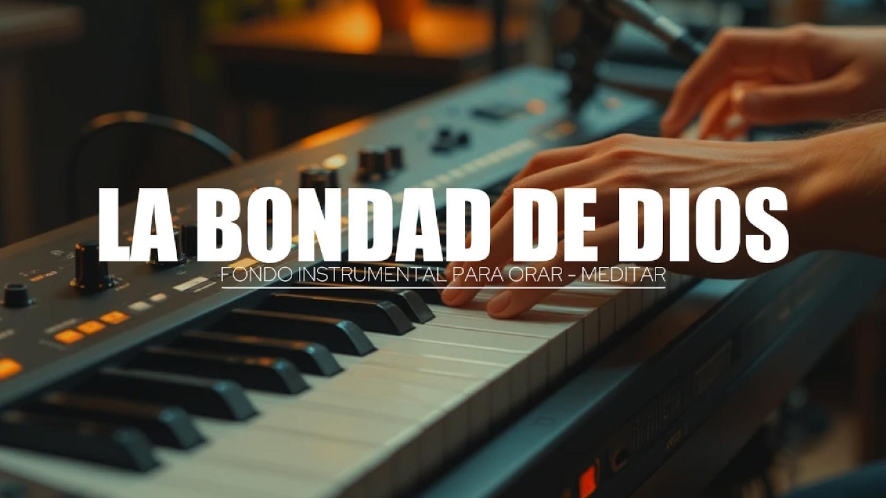1 HORA DE MUSICA INSTRUMENTAL PARA ORAR - LA BONDAD DE DIOS - FONDO MUSICAL