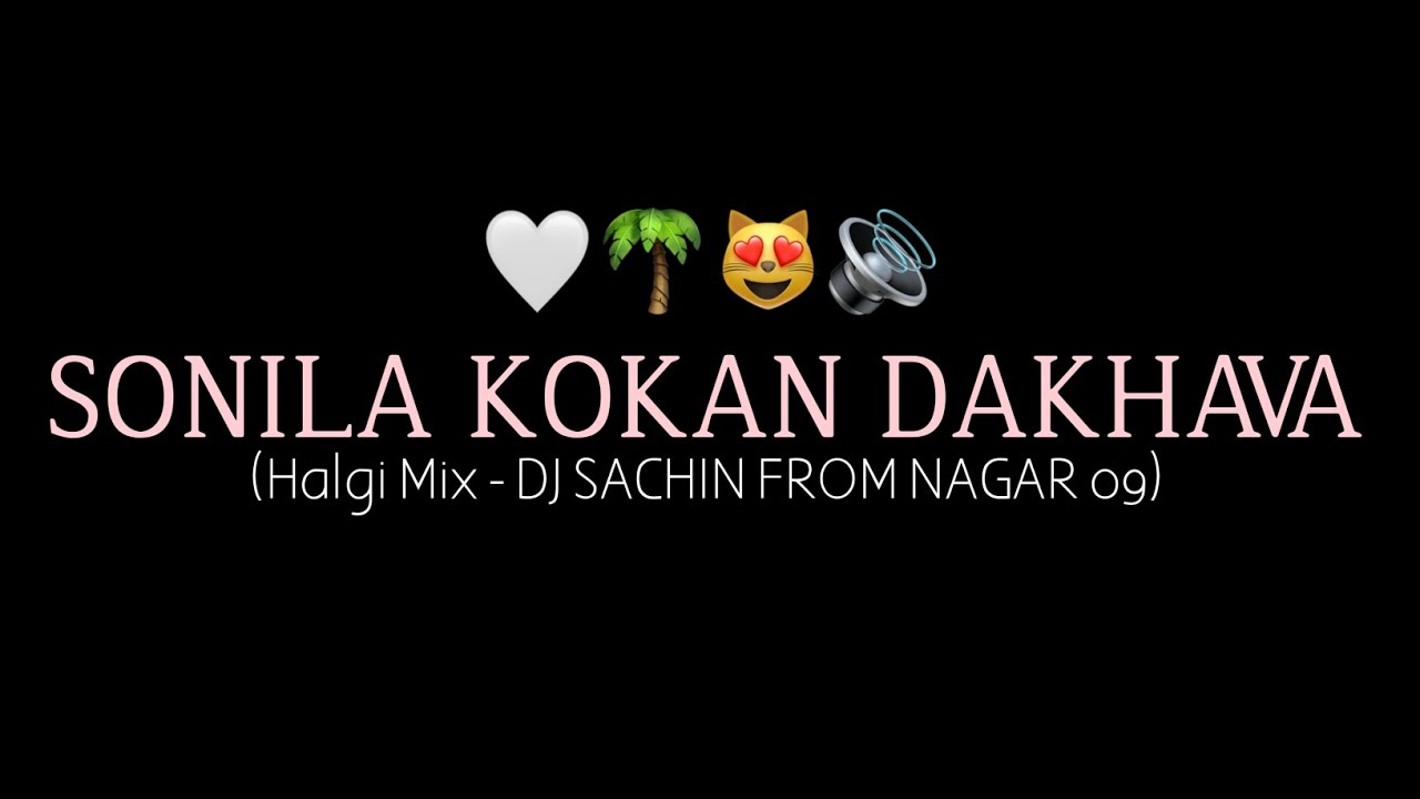 Nakhava Sonila Kokan Dakhava -  DJ SACHIN FROM NAGAR 09|Unreleased Track | Nakhva Nakhva 