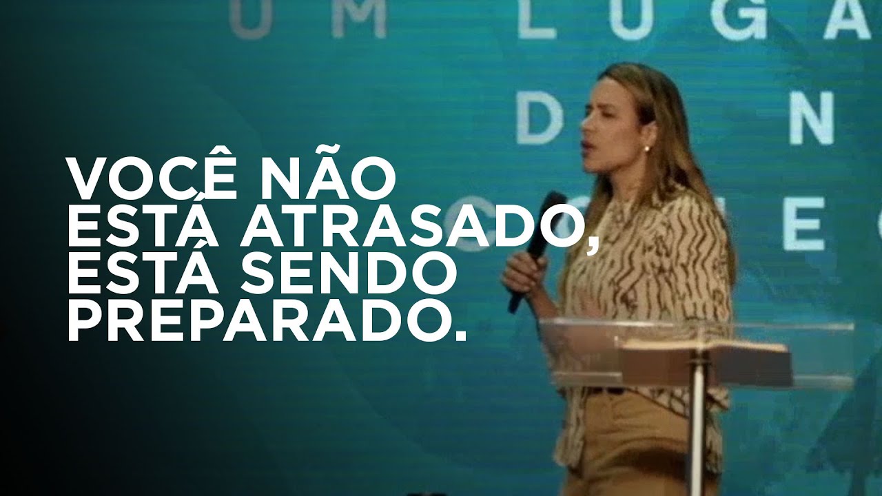VOCÊ NÃO ESTÁ ATRASADO, ESTÁ SENDO PREPARADO! -Gabriela Lopes #pregação