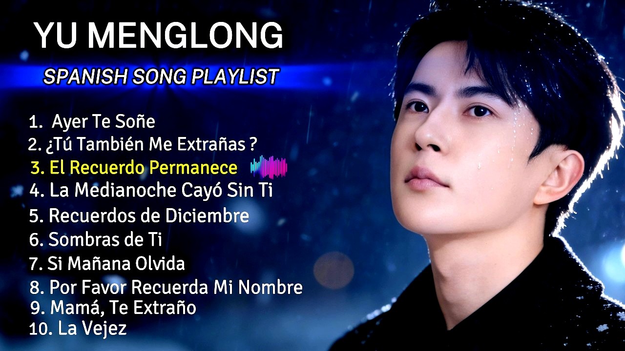 YU MENGLONG AI VOICE IN SPANISH &ndash; This Playlist Hits Different 💔