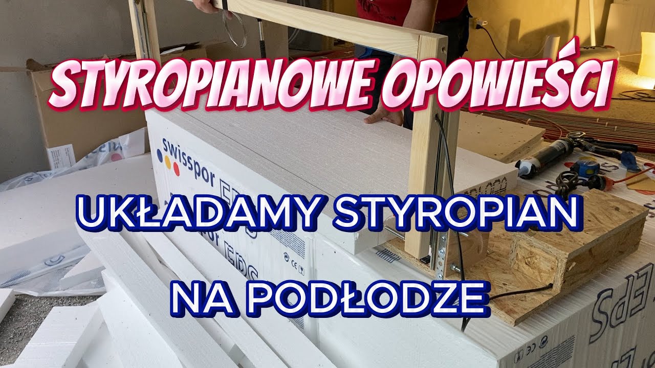 Układanie styropianu na podłodze. Układamy styropian pod ogrzewanie podłogowe i wylewki anhydrytowe