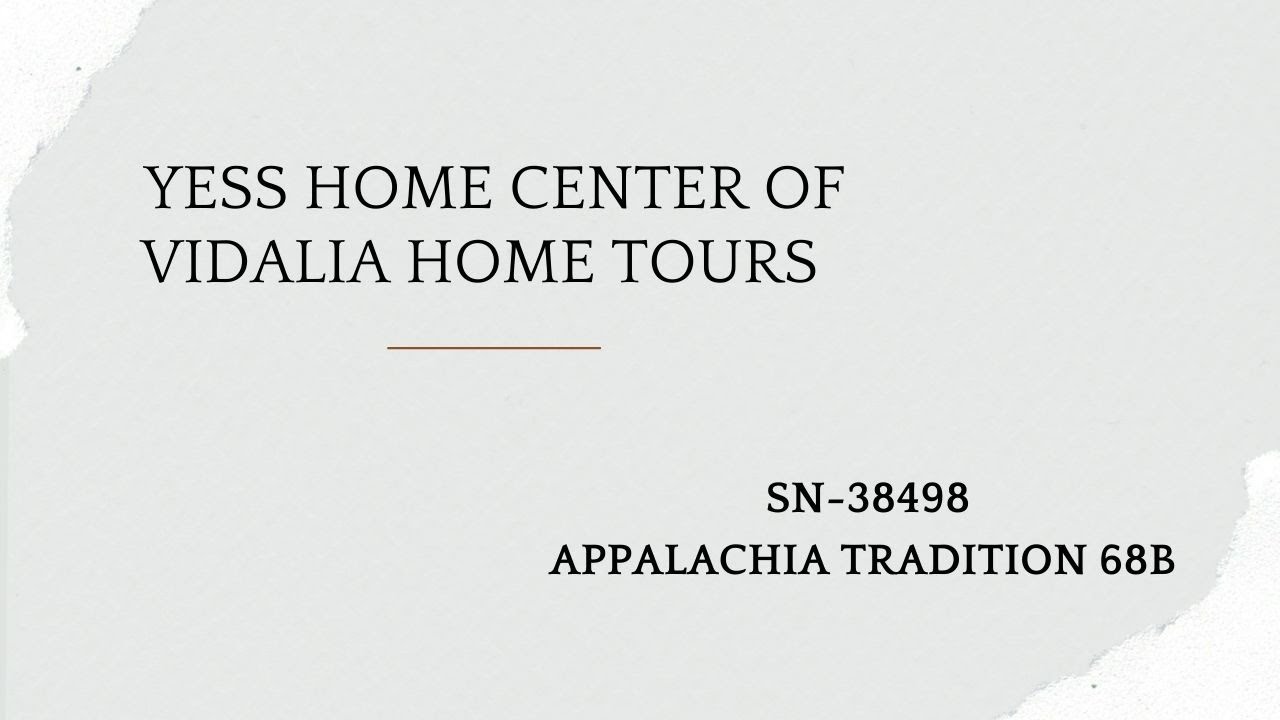 Yess Home Center of Vidalia Home Tours Appalachia Tradition 68B- SN 38498