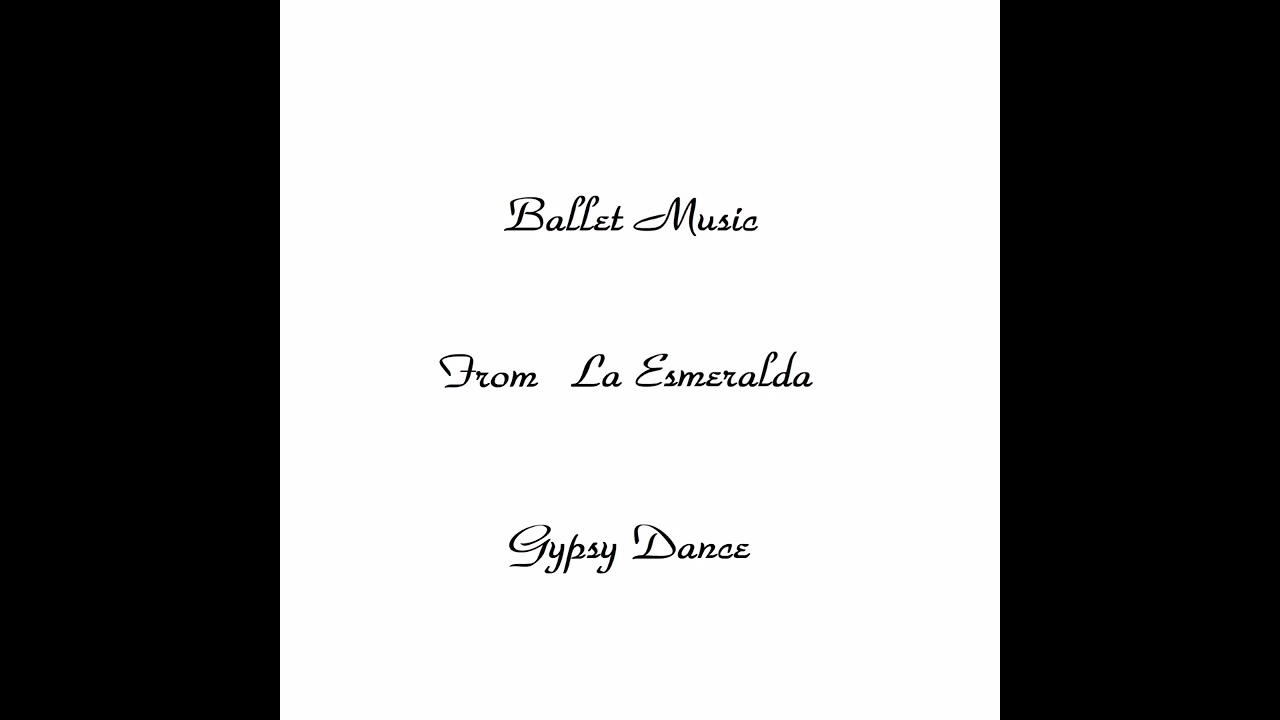 Ballet Music from La Esmeralda Gypsy Dance(Esmeralda's friends)