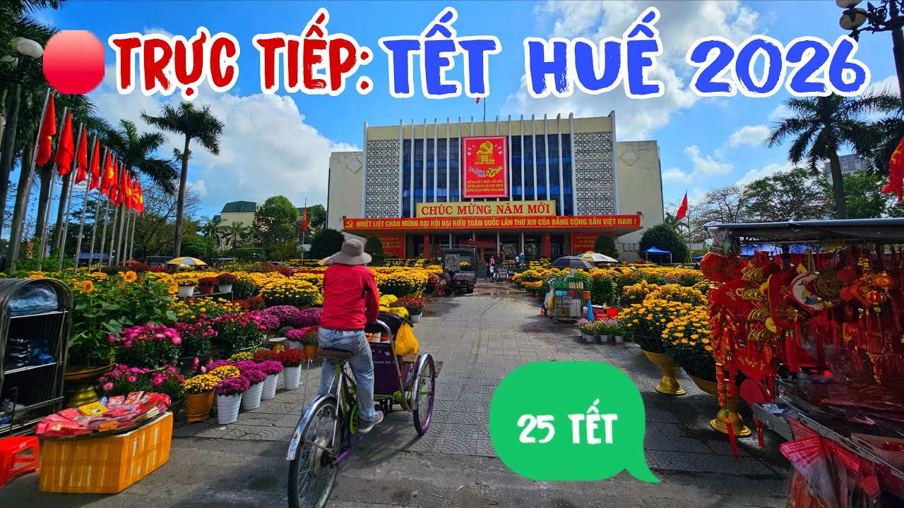 🔴 TRỰC TIẾP TẾT HUẾ 2026 - CẬP NHẬT SỨC MUA SỨC BÁN CHỢ HOA TẾT BÍNH NGỌ ( SÁNG 25 TẾT)