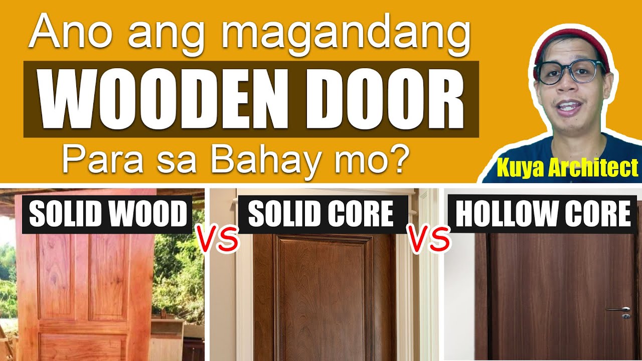 ANONG MAGANDANG WOODEN DOOR PAG PARA SA BAHAY : SOLID WOOD / SOLID CORE / HOLLOW CORE