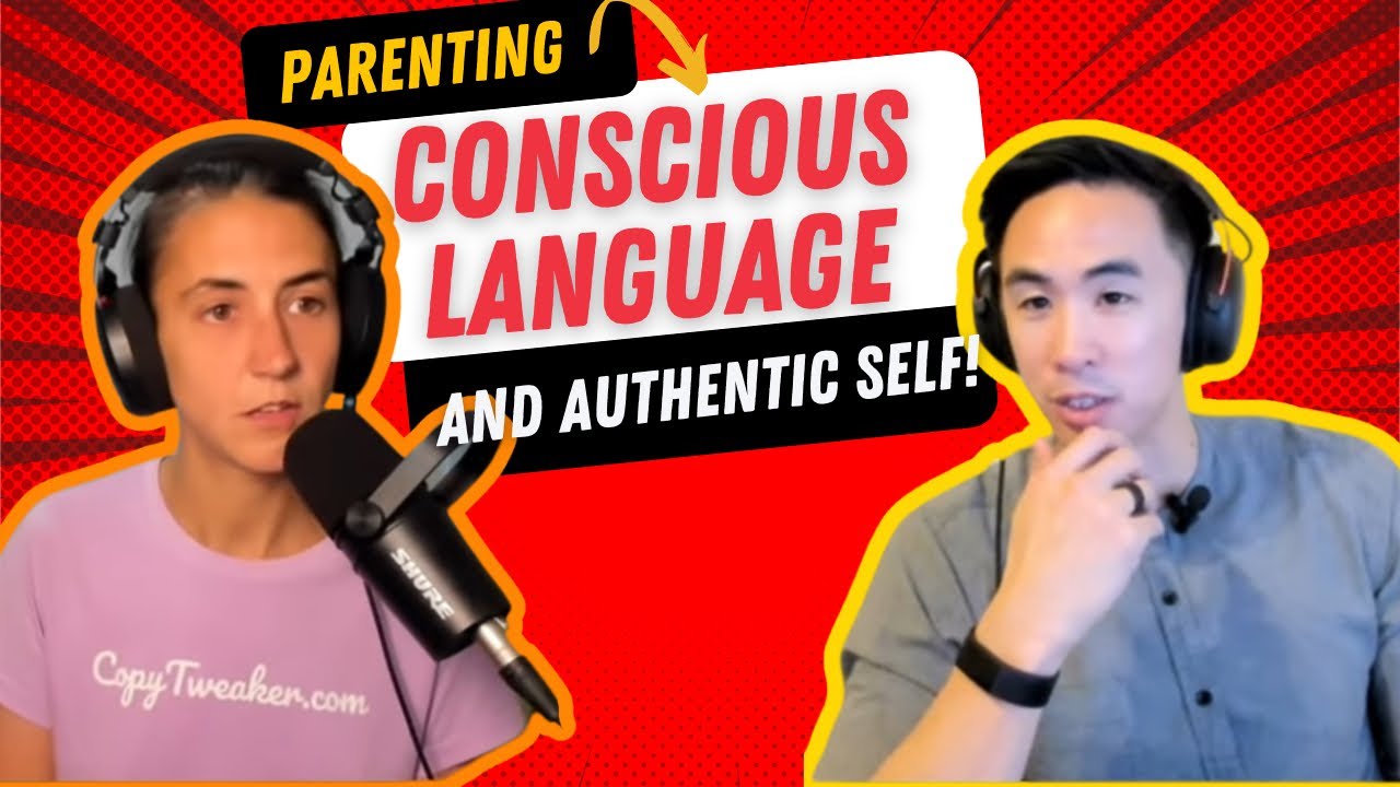 Parenting, Conscious Language and Your Authentic Self