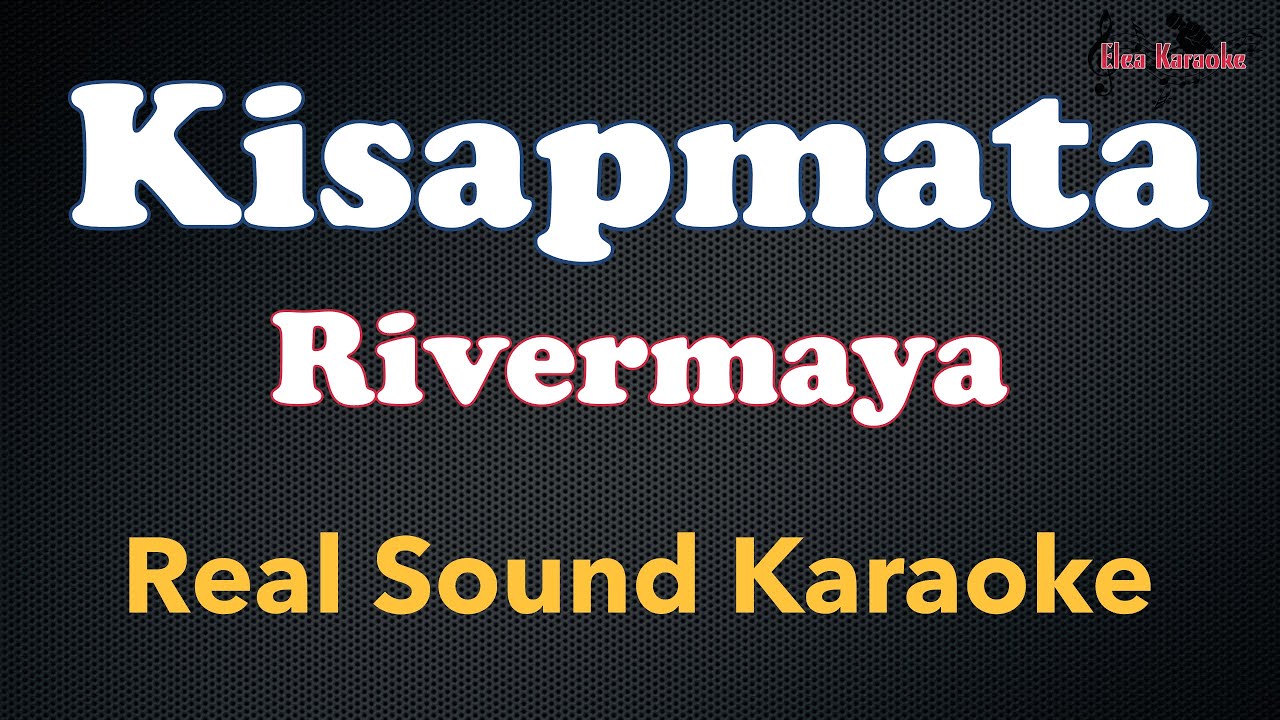 Kisapmata - Rivermaya (REAL SOUND KARAOKE)