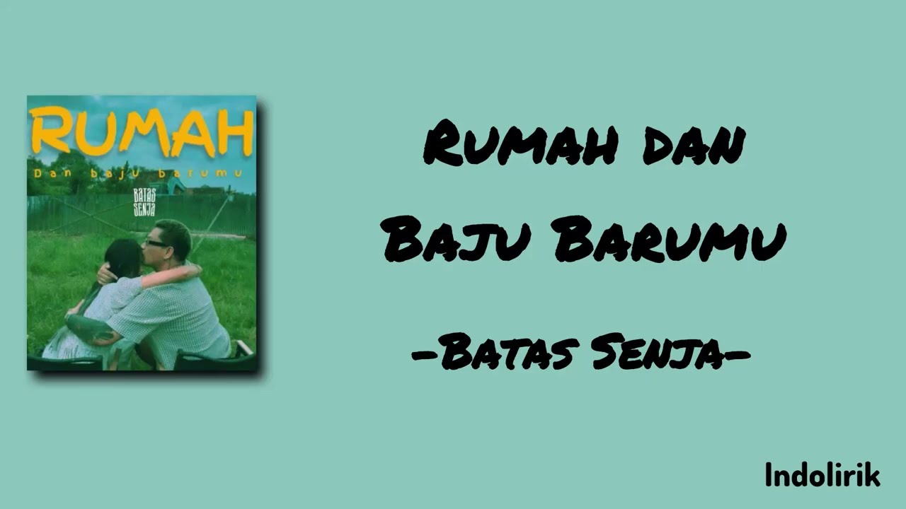 Rumah dan Baju Barumu - Batas Senja | Lirik Lagu