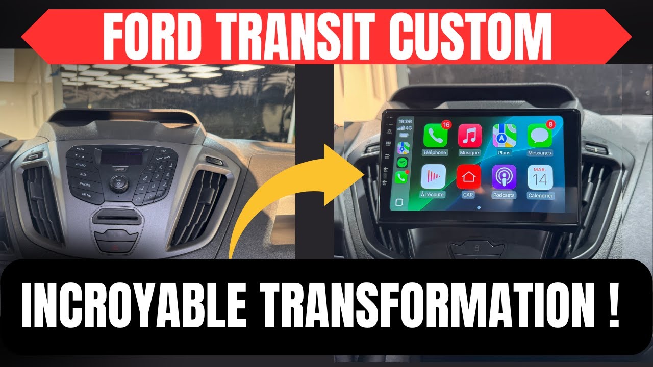 Installer un autoradio CarPlay & Android Auto sur Ford Transit Custom / Ford Tourneo – Tuto complet