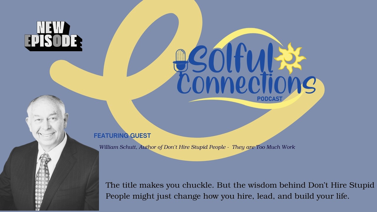 The Mind Behind “Don’t Hire Stupid People”  Bill Schutt on Hiring & Leadership