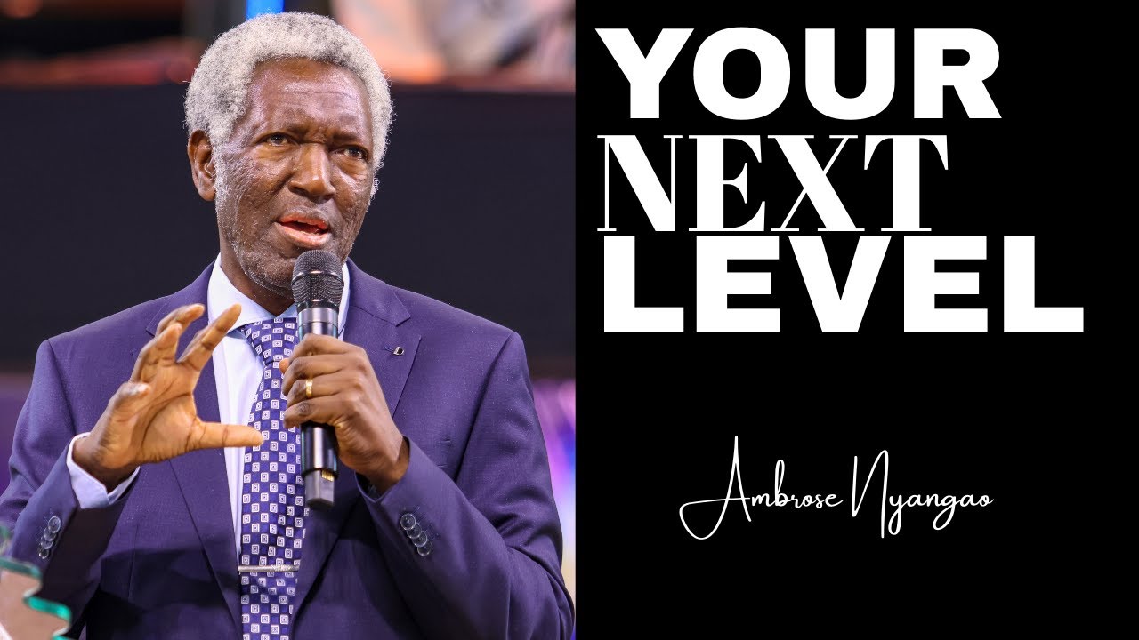 Your Next Level Is Up! | Ambrose Nyangao