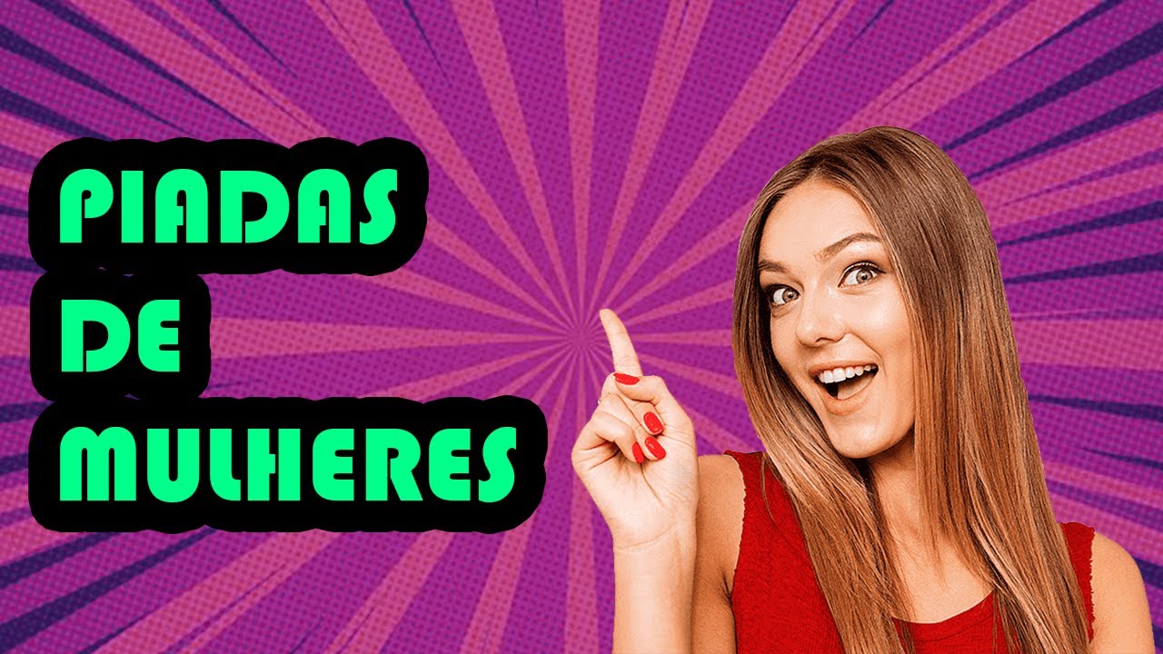 PIADAS SOBRE MULHERES - HUMORISTA THIAGO DIAS