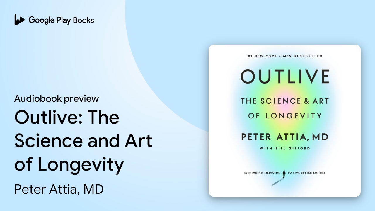 Outlive: The Science and Art of Longevity by Peter Attia, MD &middot; Audiobook preview
