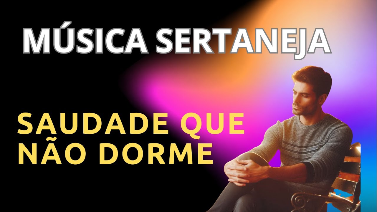 SAUDADE QUE NÃO DORME  - Música sertaneja