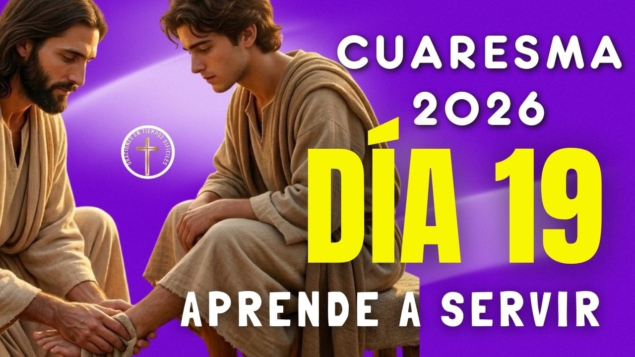 CUARESMA 2026 | Día 19: Cuando quiero ser el primero | Oración para sanar el orgullo
