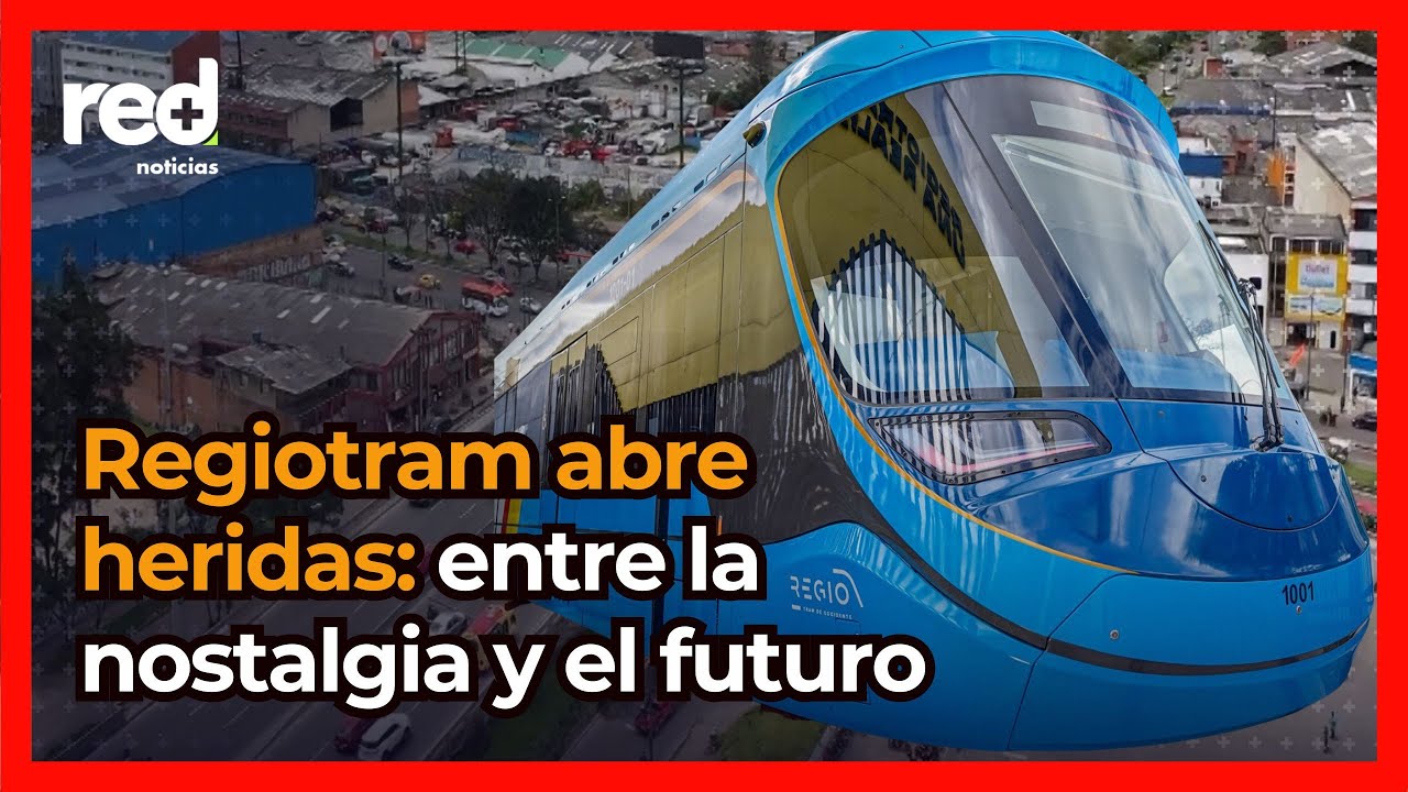 Regiotram abre heridas en Bogotá y Cundinamarca: entre la nostalgia y el futuro