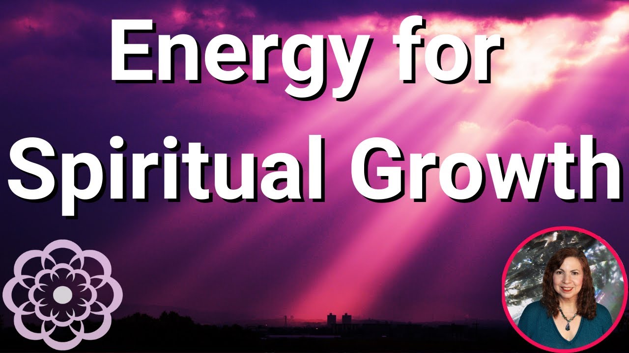 Energy for Spiritual Growth 🌸