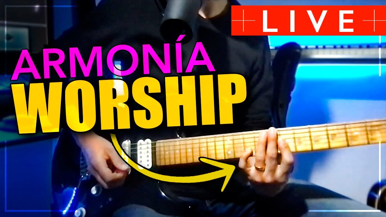 LIVE 🎸| Armonía Worship | Qué es Armonía | Qué es Worship | Efectos y Acordes - R.G.R.