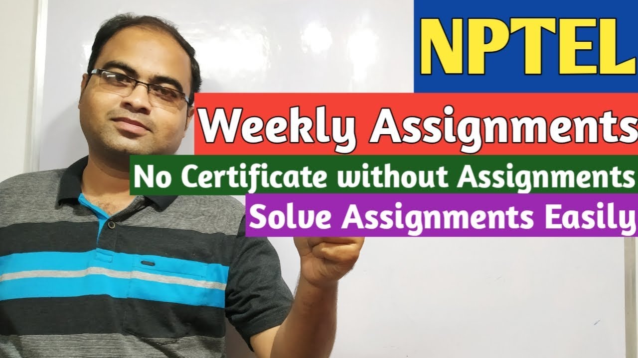 NPTEL | Weekly Assignments | No Certificate without Assignments