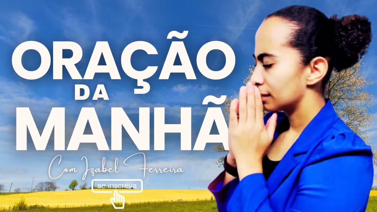 06/07/2025 - ORAÇÃO DA MANHÃ - IZABEL FERREIRA