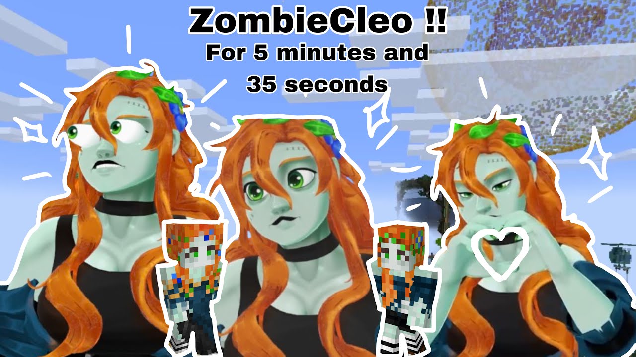 ZombieCleo For 5 Minutes and 35 Seconds || Favourite Moments