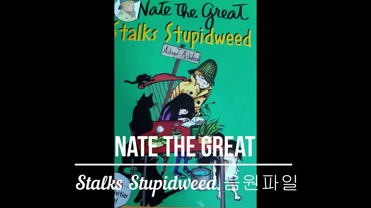 Nate the great   Stalks stupidweed