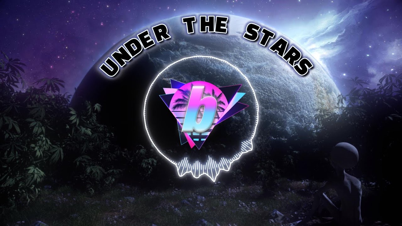 Under The Stars |  EDM | badidol