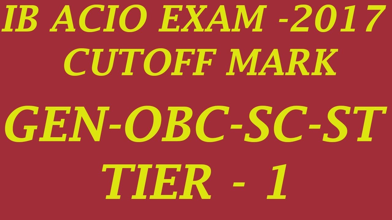 IB ACIO EXAM 2017 CUTOFF MARK | RESULT |MERIT LIST | SCORE CARD