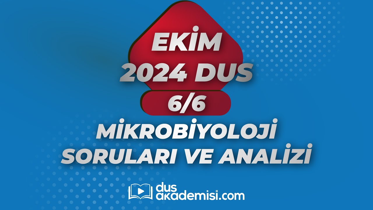 DUS MİKROBİYOLOJİ 2024 EKİM SORULARI VE REFERANSLARI | DR. FEYYAZ AKAY