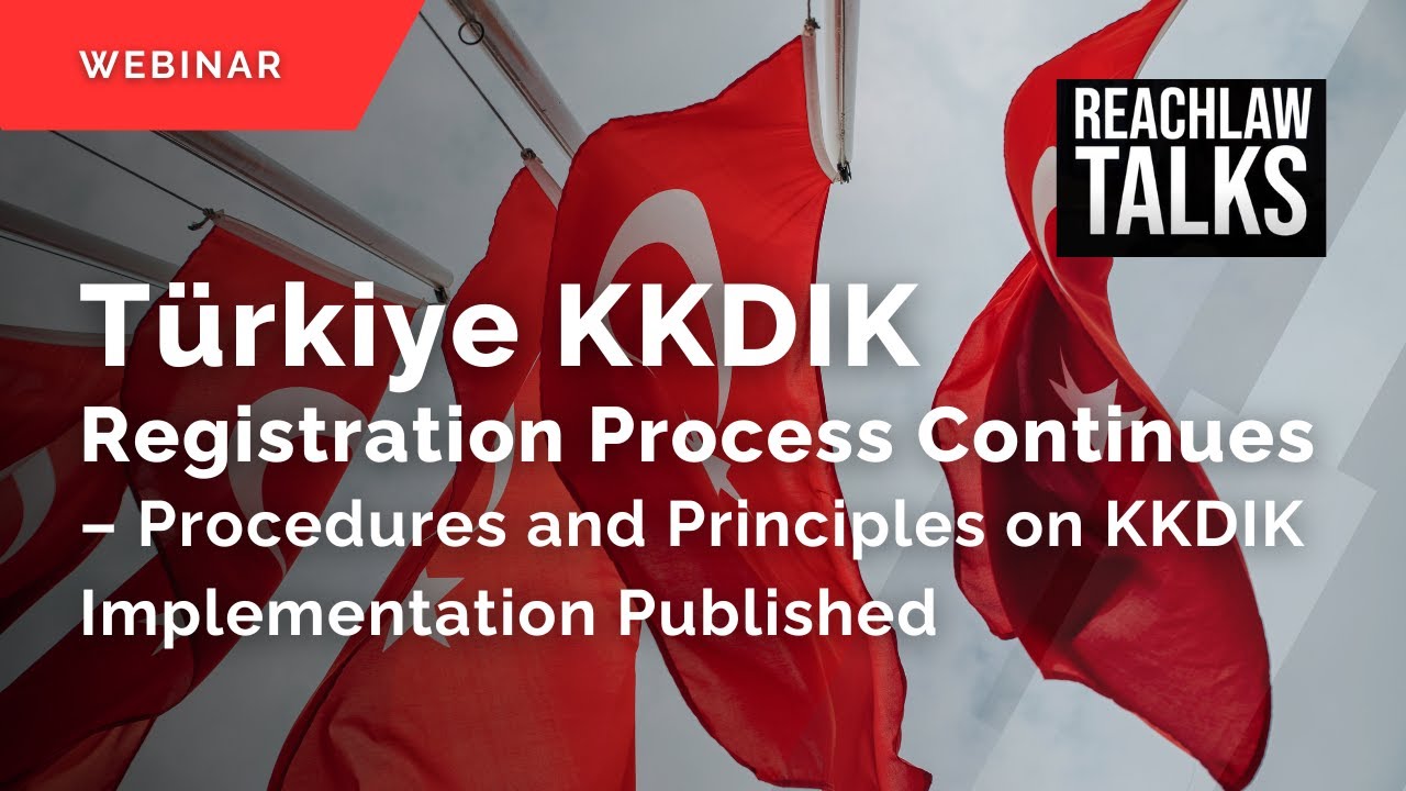 Türkiye KKDIK Registration Process Continues – Procedures and Principles on KKDIK Implementation