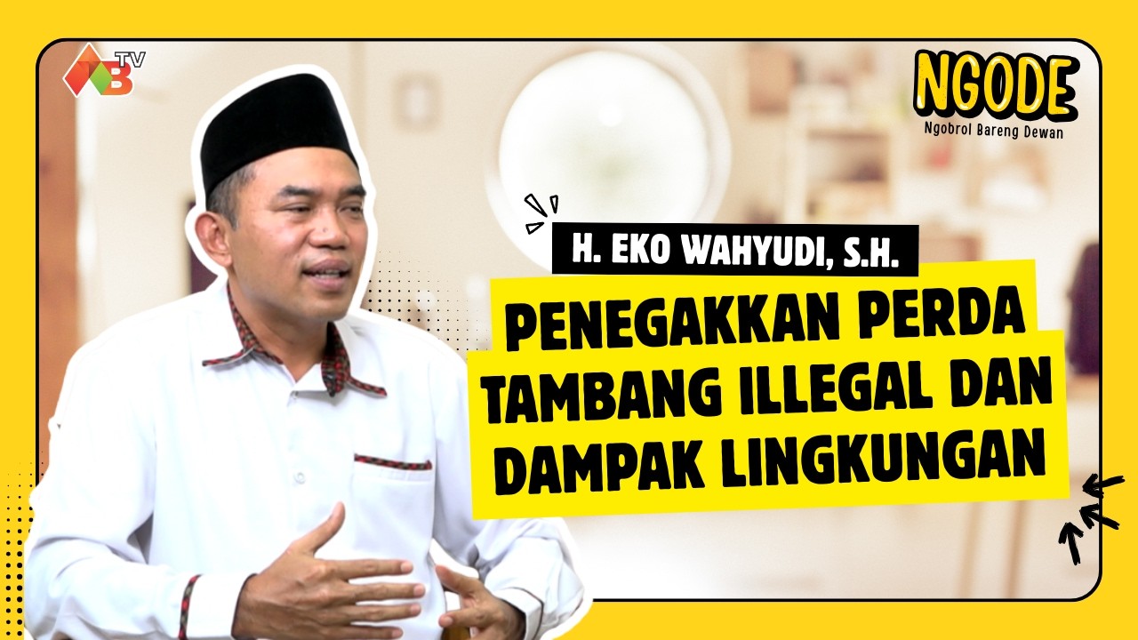 NGODE - Penegakan Perda Tambang Ilegal dan Dampak Lingkungan
