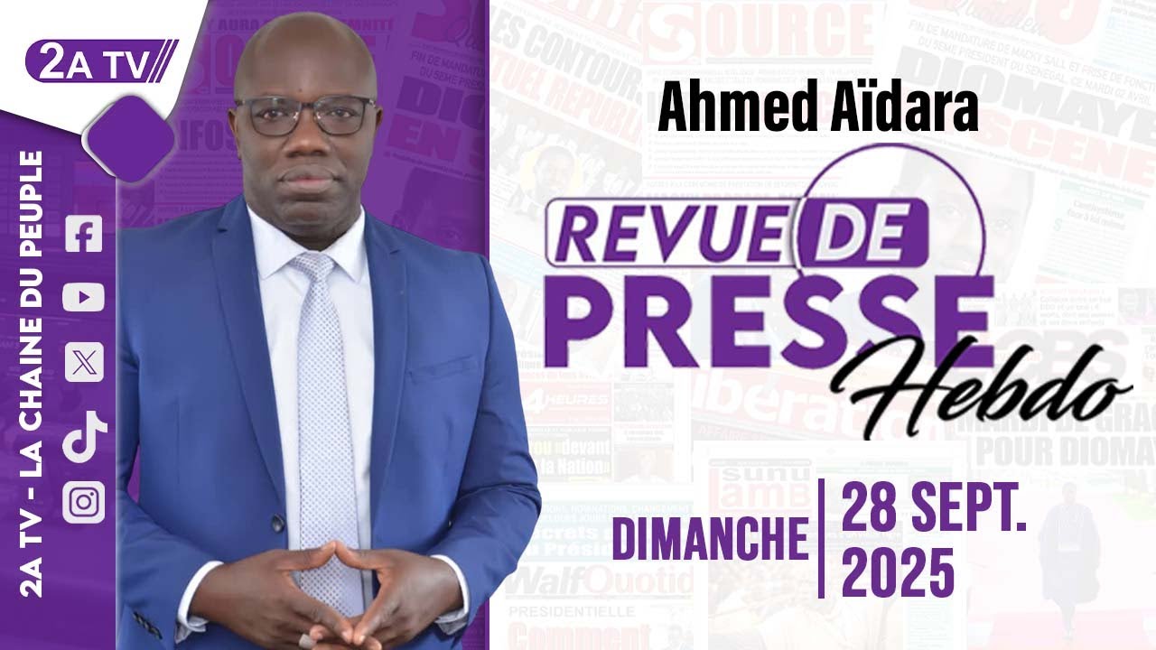 Revue de Presse Hebdo Ahmed A&iuml;dara du Dimanche 28 Septembre 2025