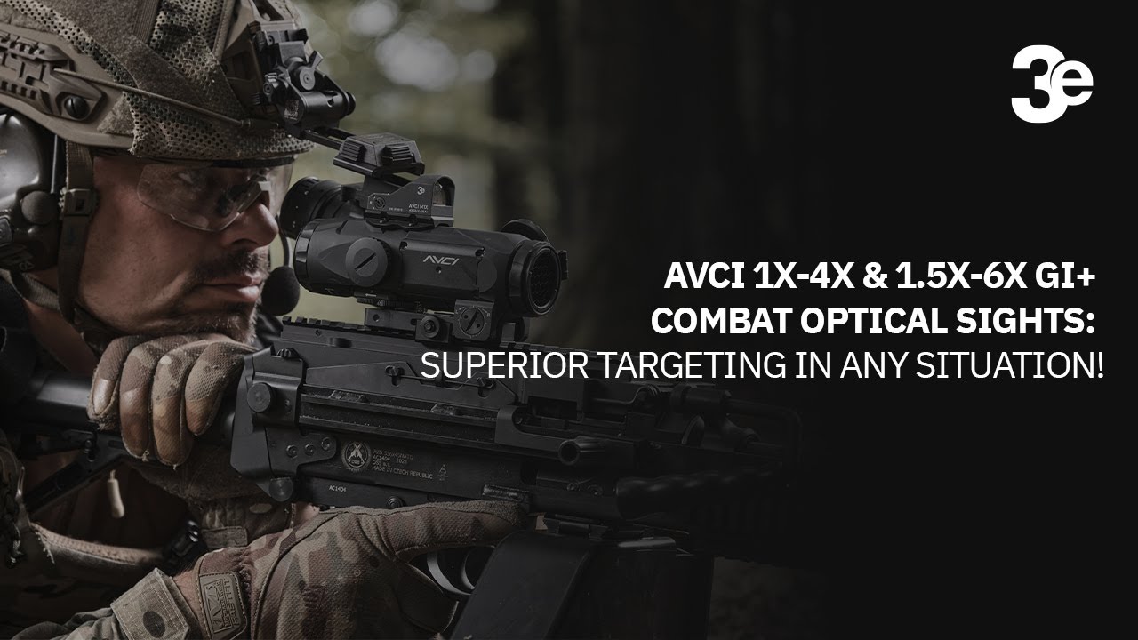 3E | AVCI 1X-4X & 1.5X-6X GI+ Combat Optical Sights: Superior Targeting in Any Situation!