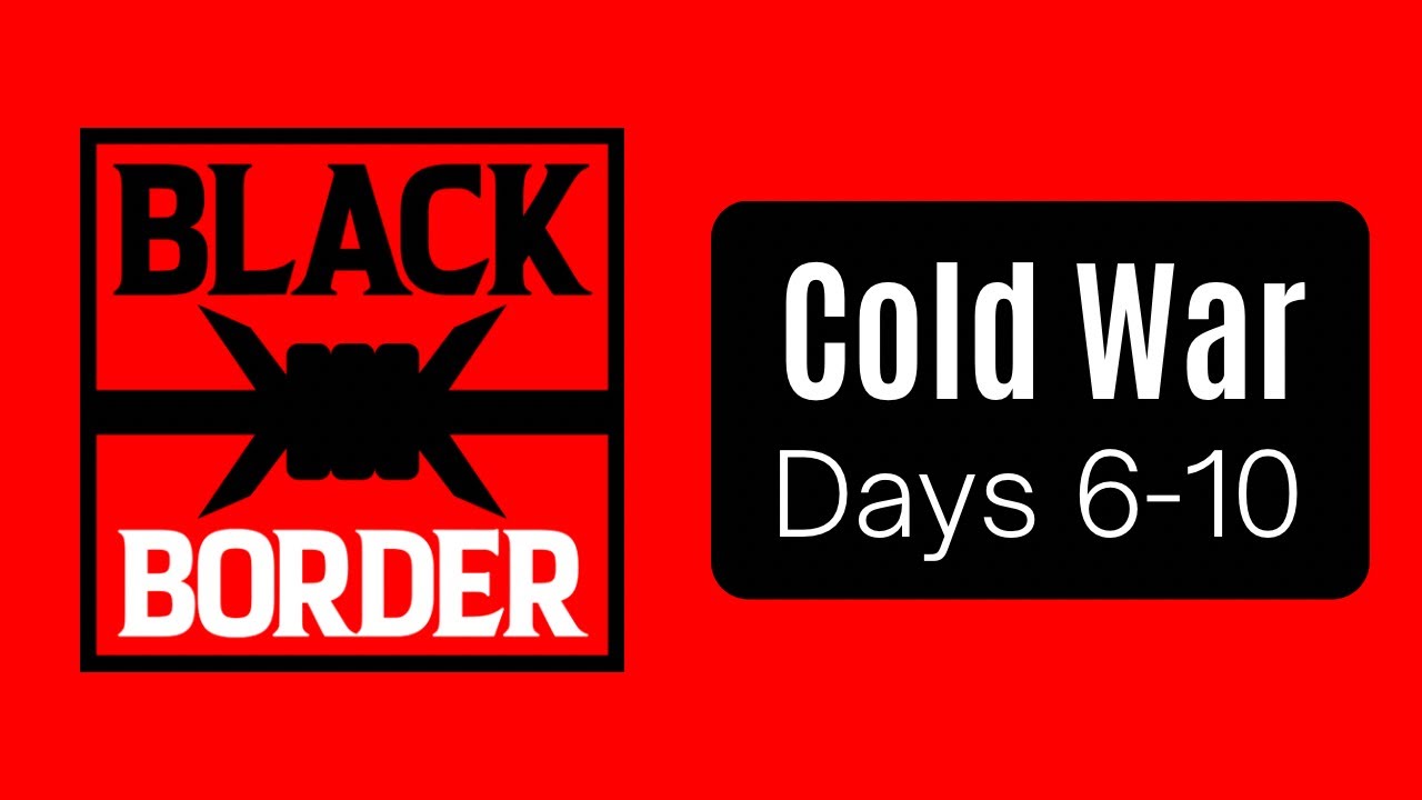 THEY ATTACKED&hellip; AGAIN | Black Border Gameplay | Cold War (Days 6-10) #blackborder #gameplay #2022