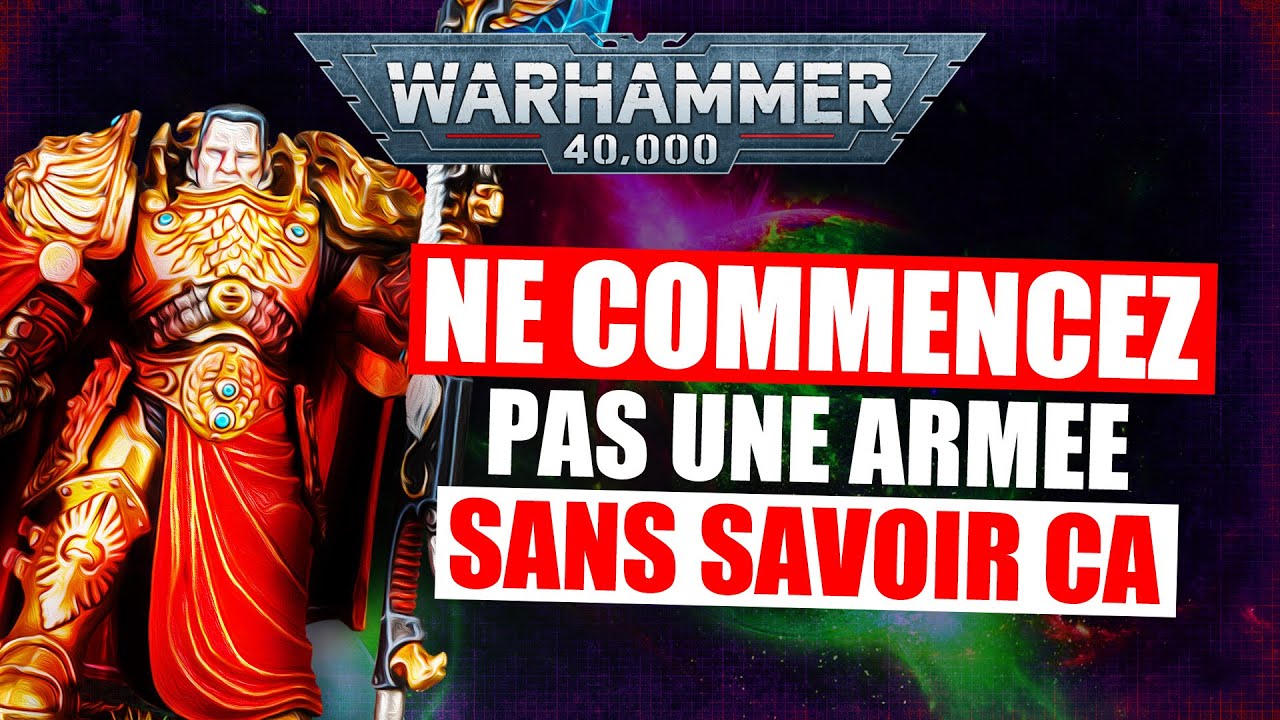 REGARDE CA AVANT DE COMMENCER UNE ARMEE | Warhammer 40.000
