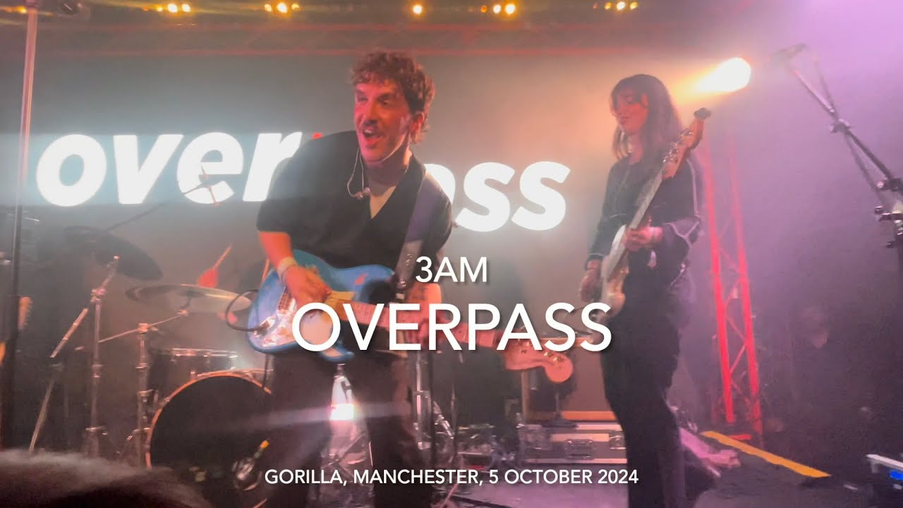 Overpass - 3am - Live 4k @ Gorilla, Manchester, 5 October 2024