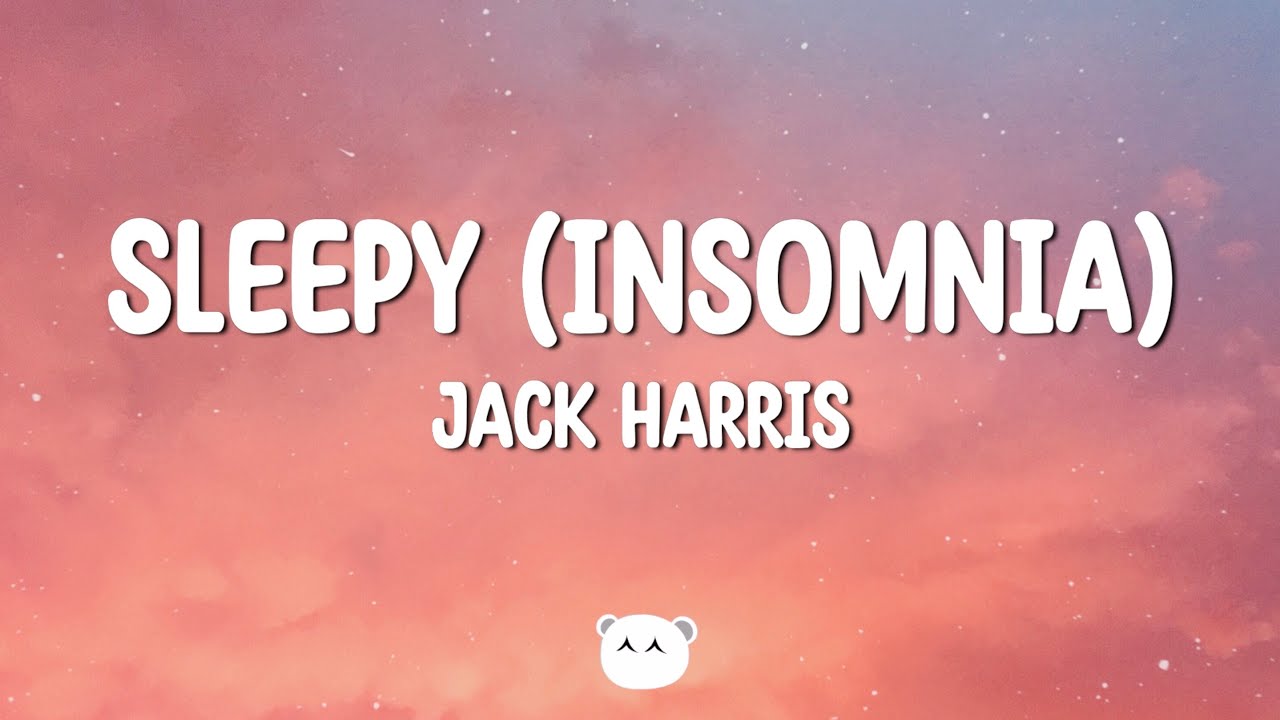 Jack Harris - SLEEPY (insomnia) (Lyrics)