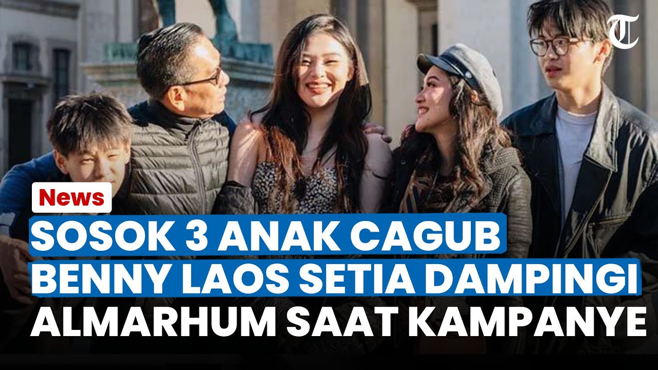 SOSOK 3 ANAK Cagub Benny Laos Setia Dampingi Almarhum saat Kampanye