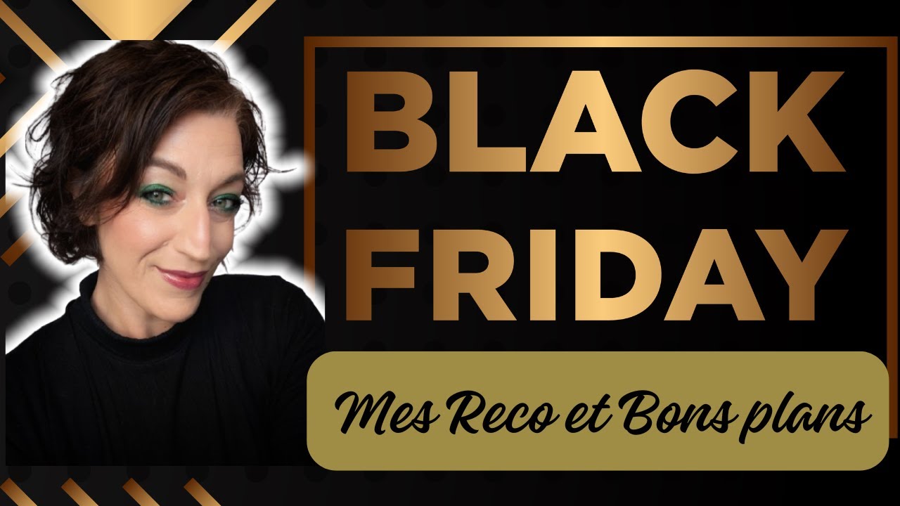 BLACK FRIDAY Mes Recommandations et des Bons Plans