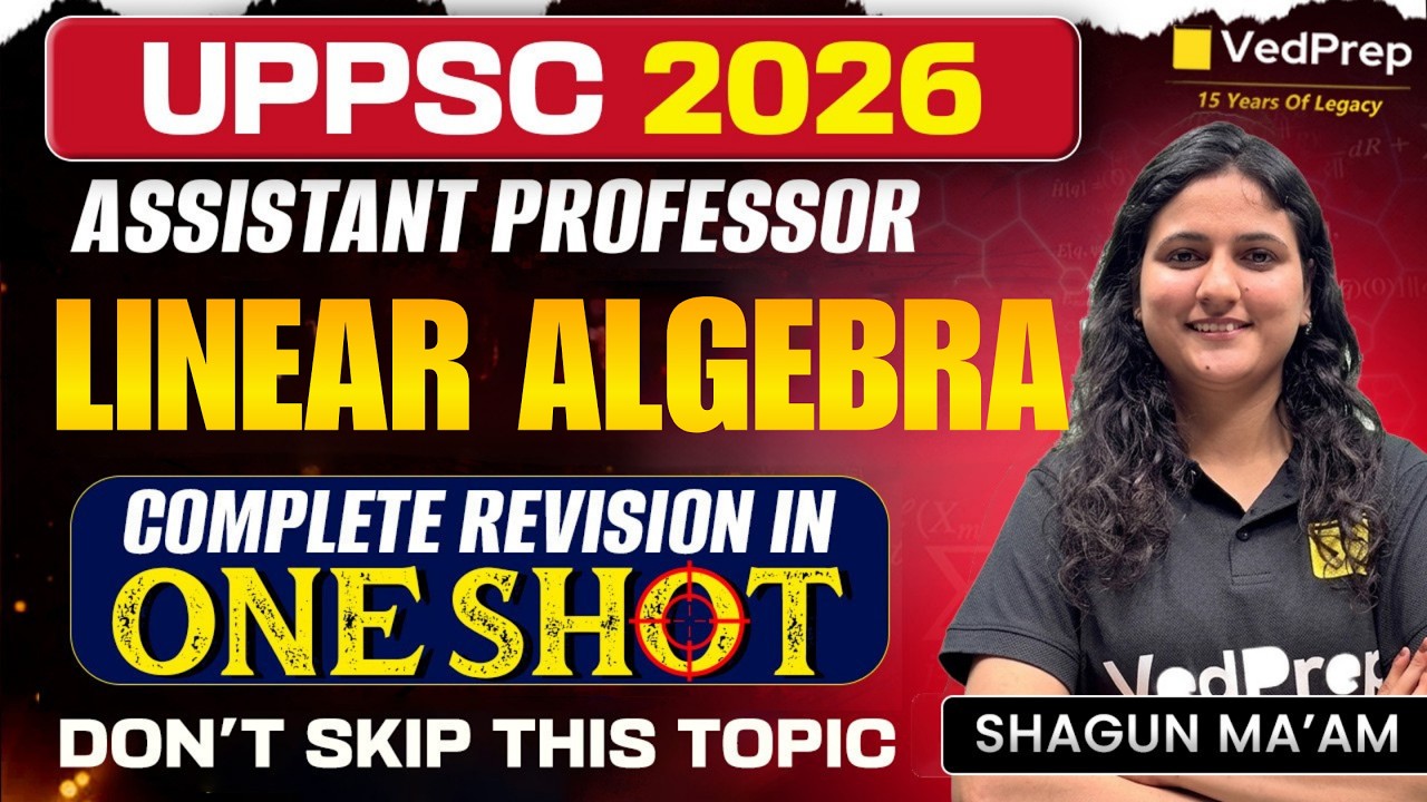 UPPSC Assistant Professor 2026 🔥 Linear Algebra Complete Revision One Shot | VedPrep